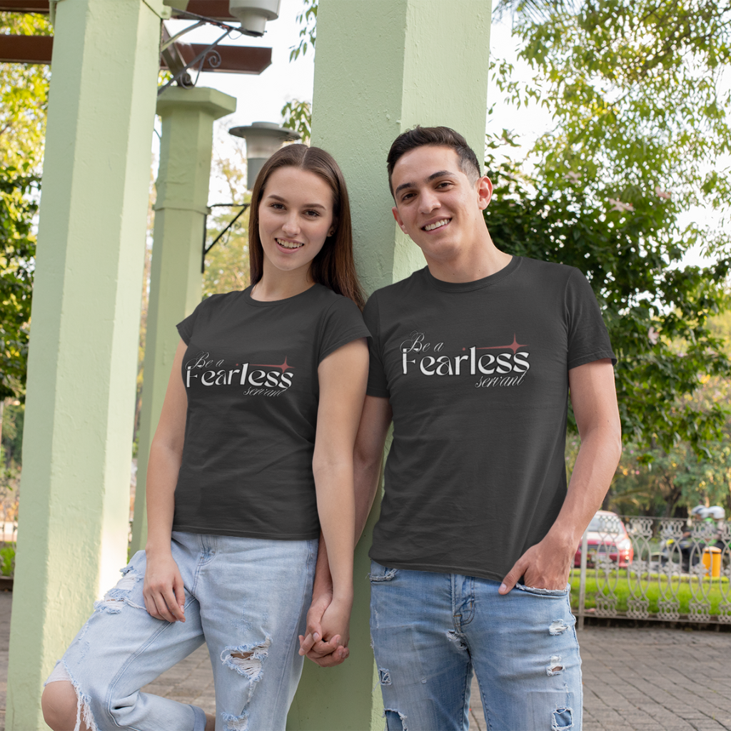 BE A FEARLESS SERVANT UNISEX T-SHIRT