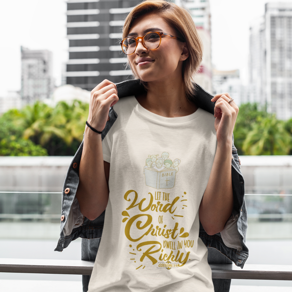 LET THE WORD OF CHRIST DWELL IN YOU RICHLY UNISEX T-SHIRT