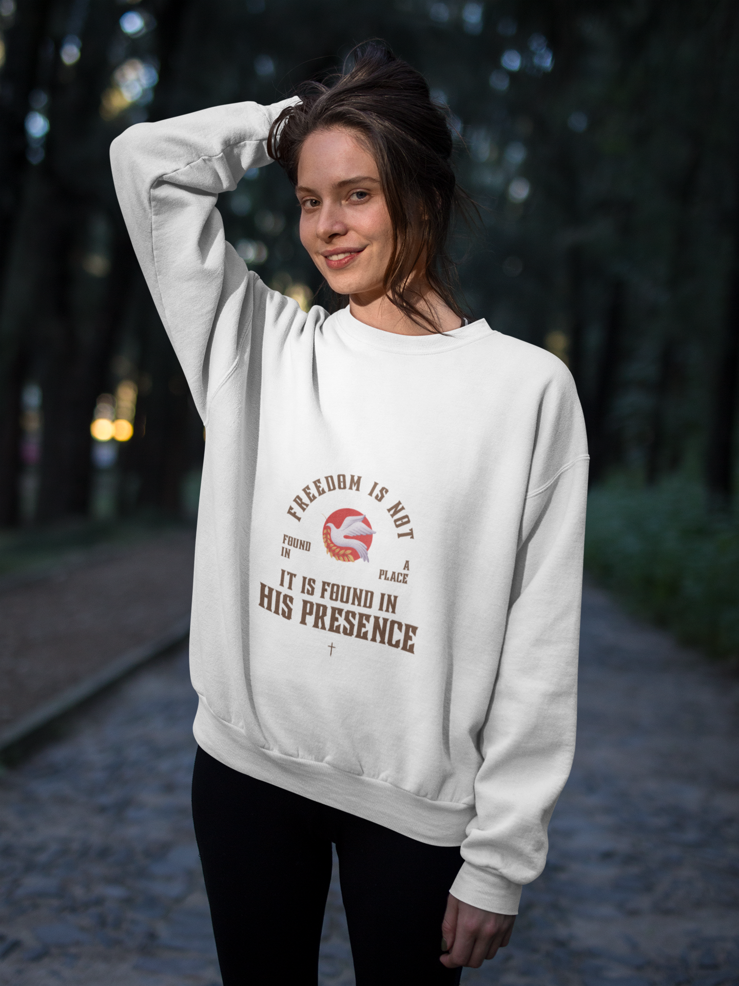 FREEDOM IS NOT FOUND IN A PLACE, IT IS FOUND IN HIS PRESENCE UNISEX SWEATSHIRT