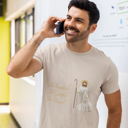 BE THANKFUL, BE GRATEFUL, BE BLESSED UNISEX T-SHIRT