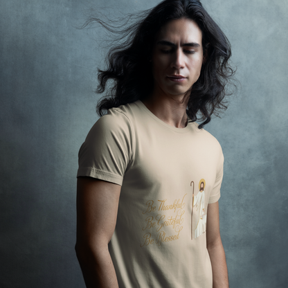 BE THANKFUL, BE GRATEFUL, BE BLESSED UNISEX T-SHIRT