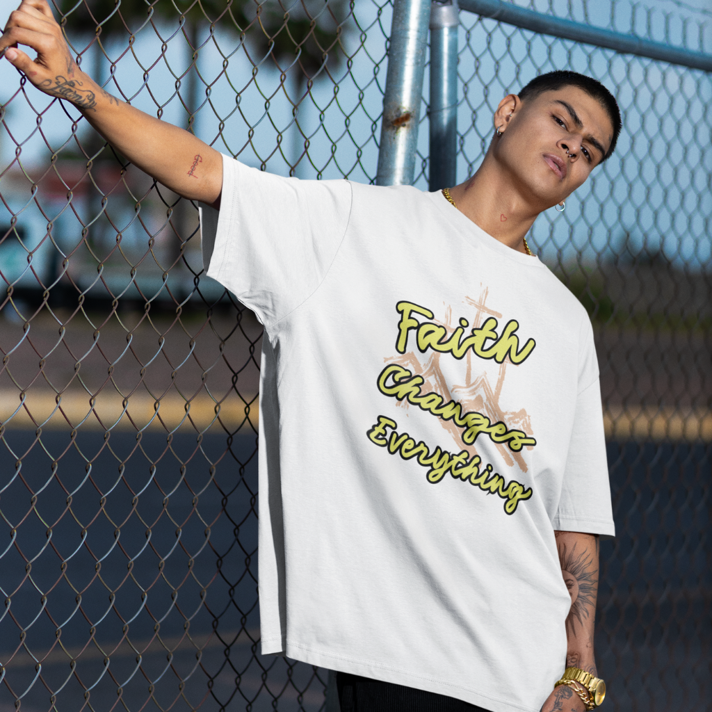 FAITH CHANGES EVERYTHING UNISEX OVERSIZED T-SHIRT