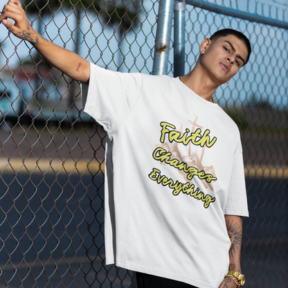 FAITH CHANGES EVERYTHING UNISEX OVERSIZED T-SHIRT