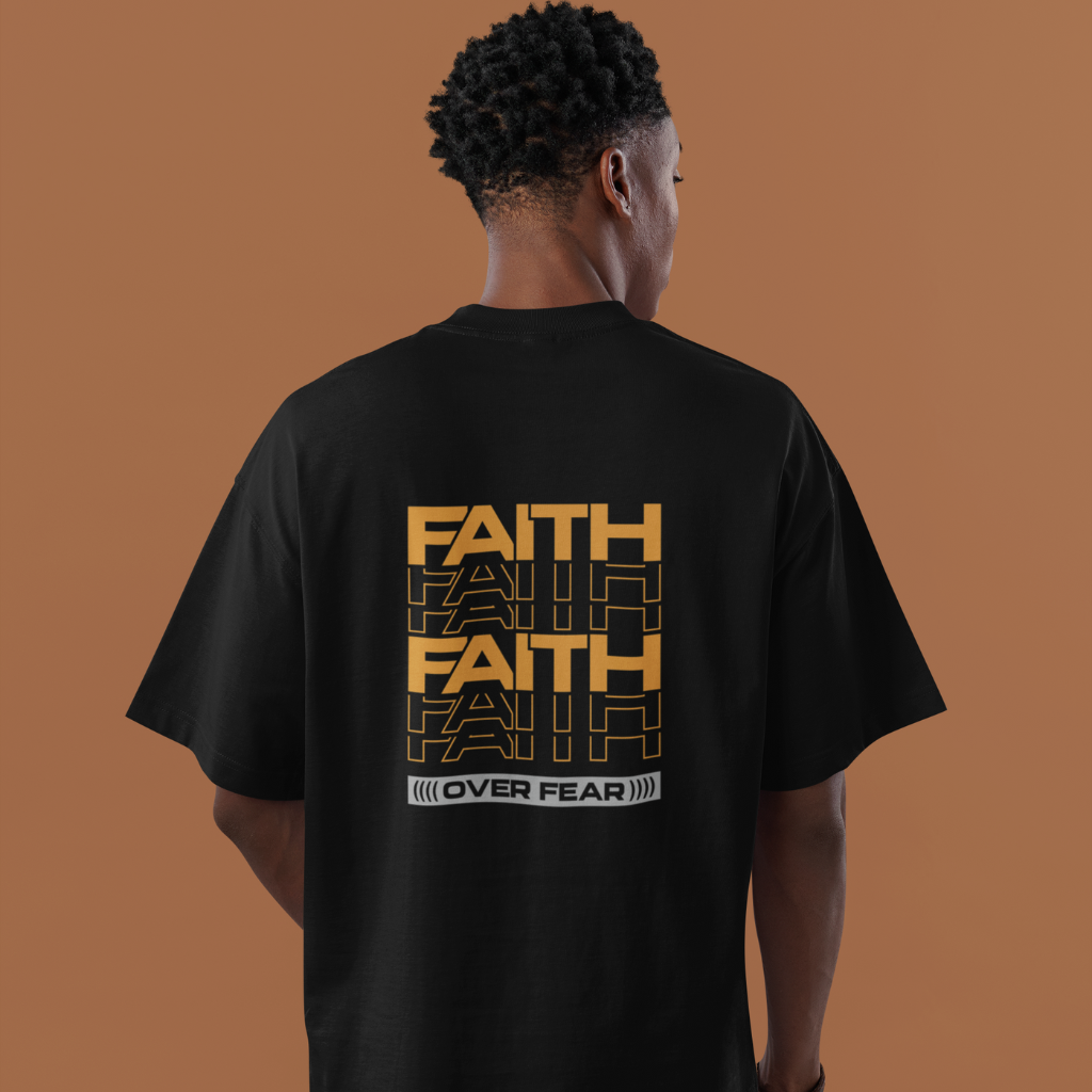 FAITH FAITH OVER  FEAR UNISEX OVERSIZED T-SHIRT