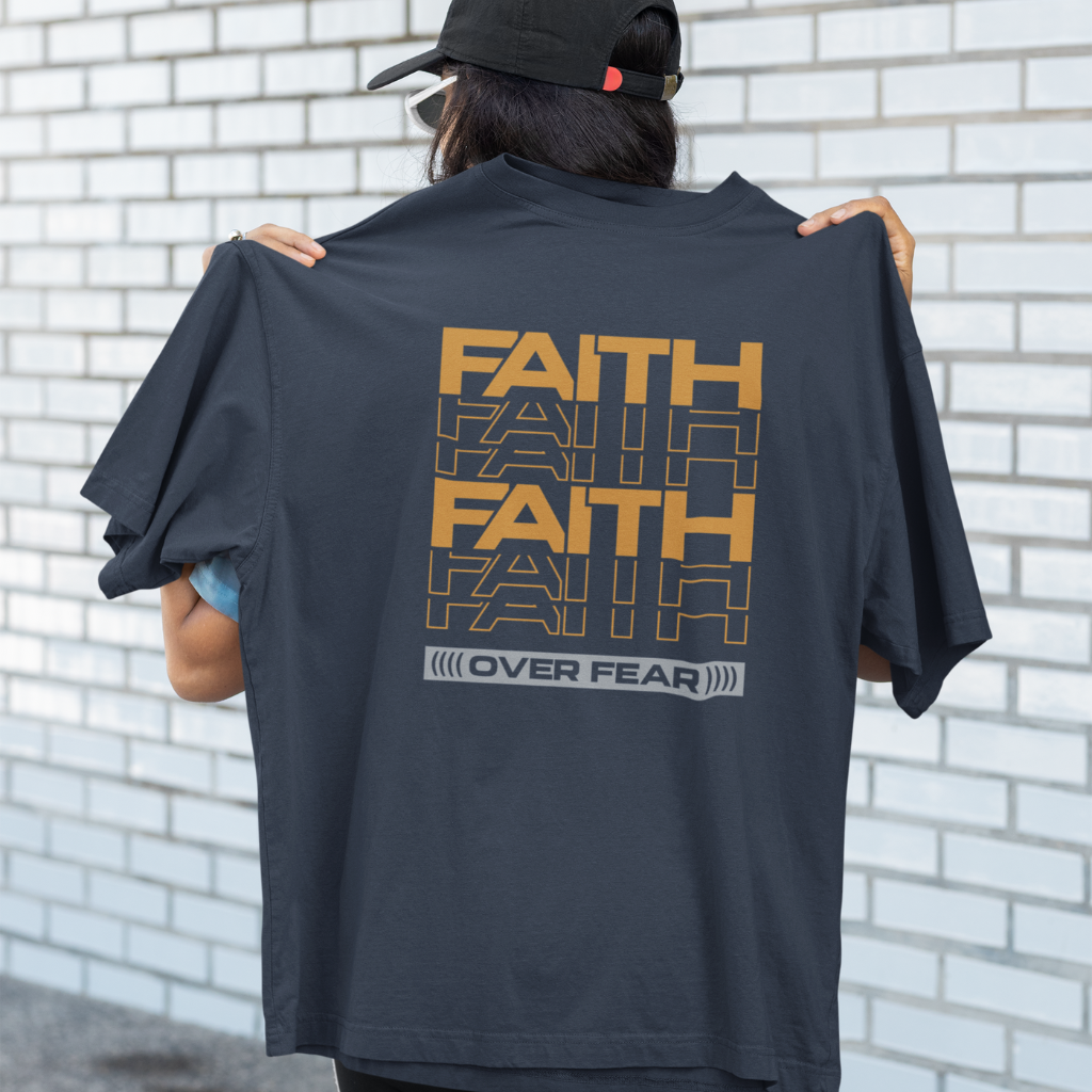 FAITH FAITH OVER  FEAR UNISEX OVERSIZED T-SHIRT