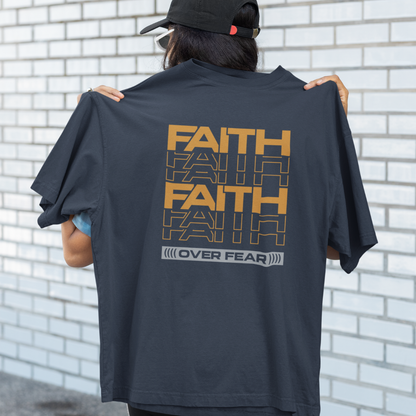 FAITH FAITH OVER  FEAR UNISEX OVERSIZED T-SHIRT