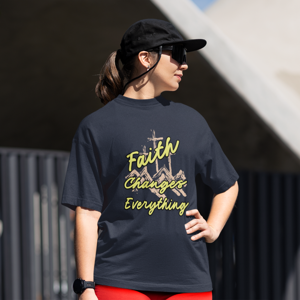 FAITH CHANGES EVERYTHING UNISEX OVERSIZED T-SHIRT