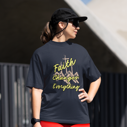 FAITH CHANGES EVERYTHING UNISEX OVERSIZED T-SHIRT