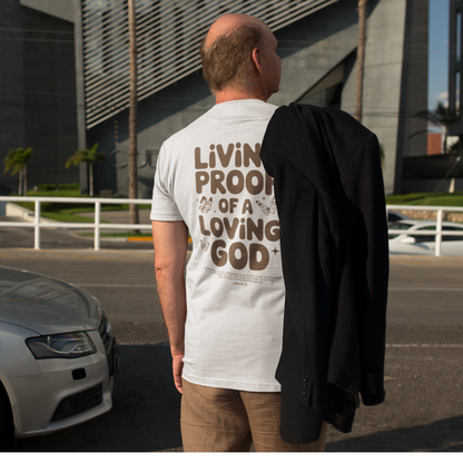 LIVING PROOF OF A LOVING GOD UNISEX T-SHIRT