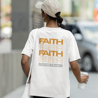 FAITH FAITH OVER  FEAR UNISEX OVERSIZED T-SHIRT