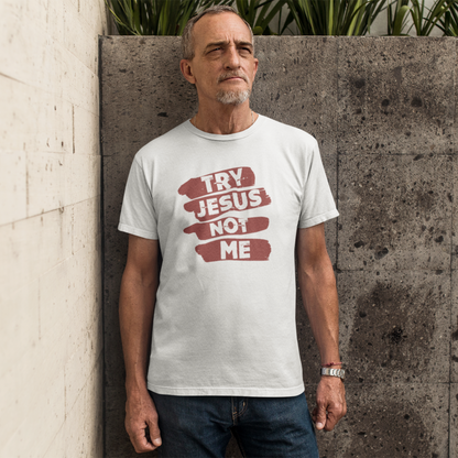 TRY JESUS NOT ME UNISEX T-SHIRT