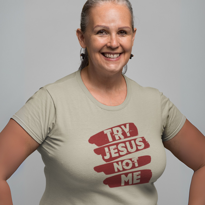 TRY JESUS NOT ME UNISEX T-SHIRT