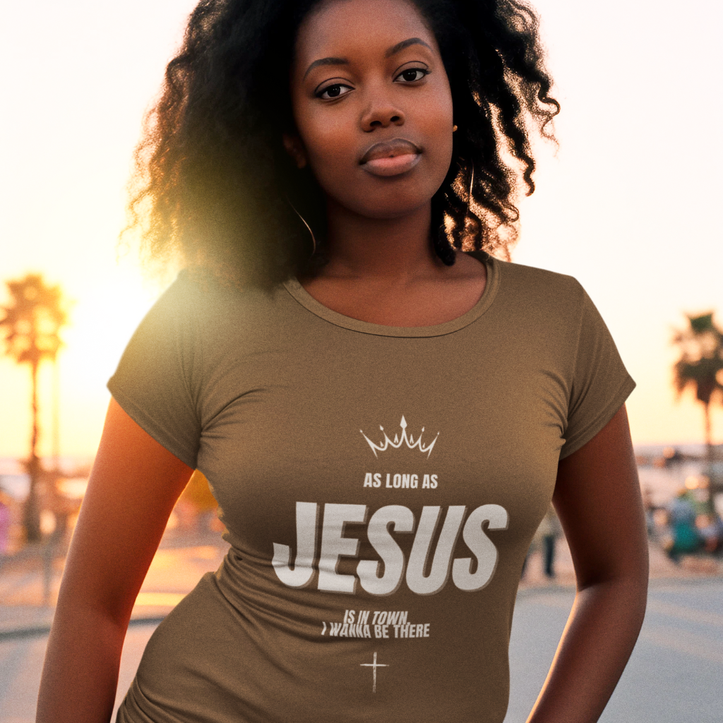 AS LONG AS JESUS IS IN TOWN,I WANNA BE THERE UNISEX T-SHIRT
