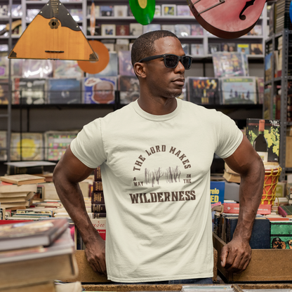 THE LORD MAKES A WAY IN THE WILDERNESS UNISEX T-SHIRT