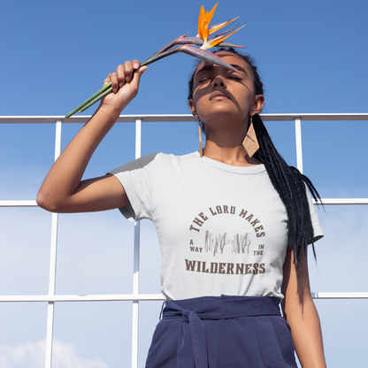 THE LORD MAKES A WAY IN THE WILDERNESS UNISEX T-SHIRT