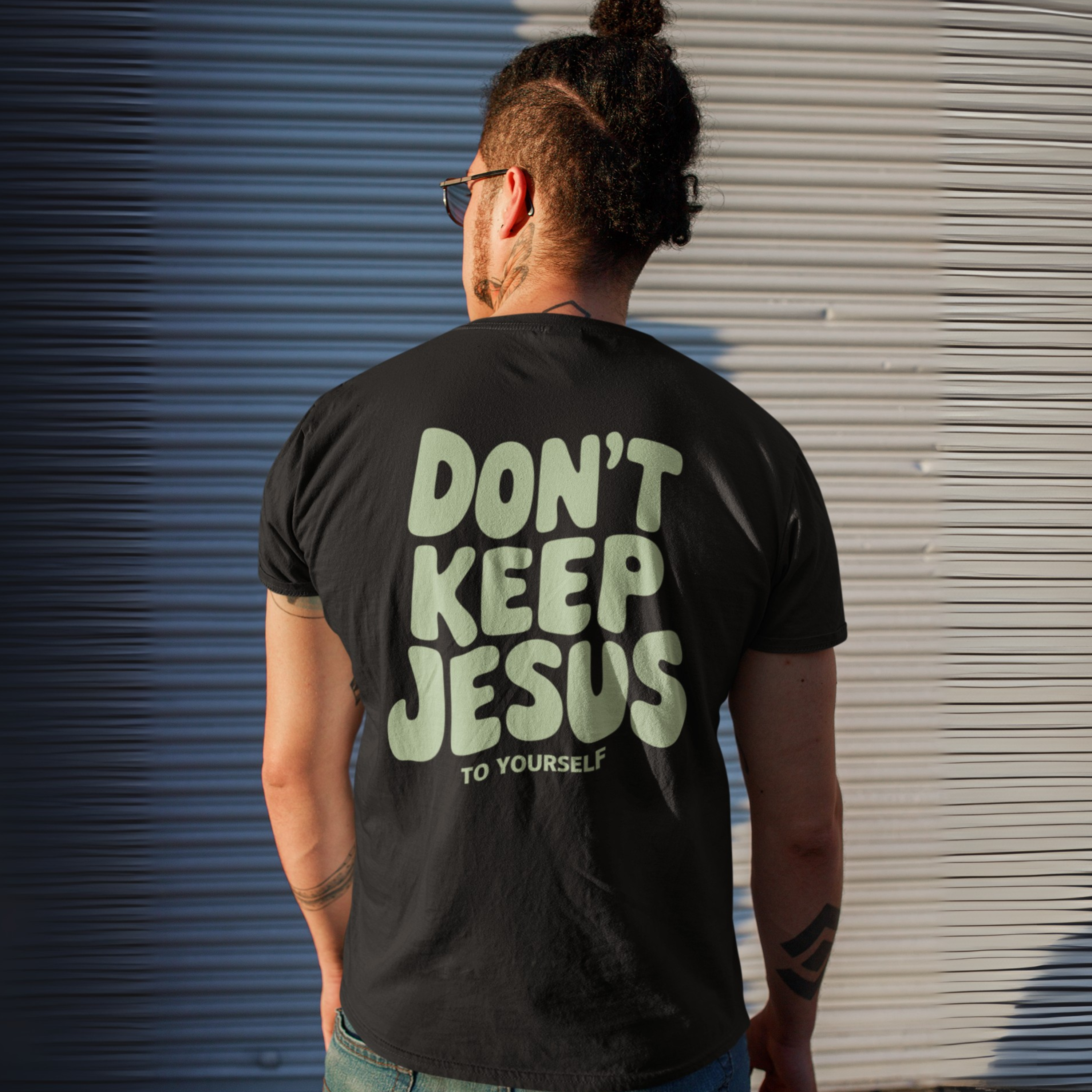 DON`T KEEP JESUS TO YOURSELF UNISEX T-SHIRT