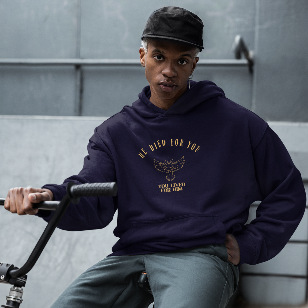 HE DIED FOR YOU , YOU LIVED FOR HIM UNISEX HOODIE