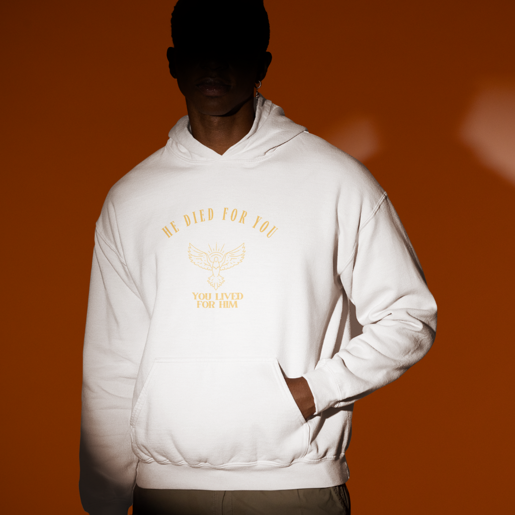 HE DIED FOR YOU , YOU LIVED FOR HIM UNISEX HOODIE