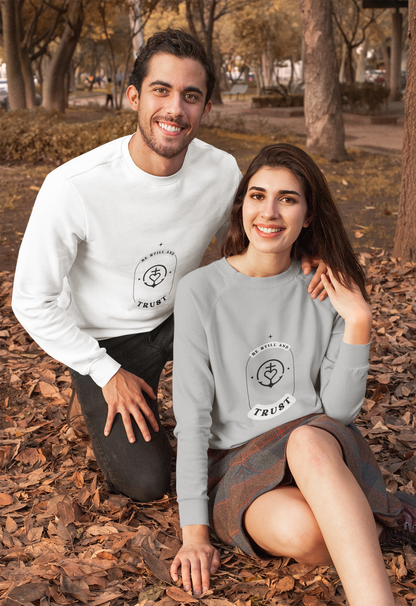 BE STILL AND TRUST UNISEX SWEATSHIRT