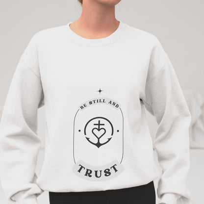BE STILL AND TRUST UNISEX SWEATSHIRT